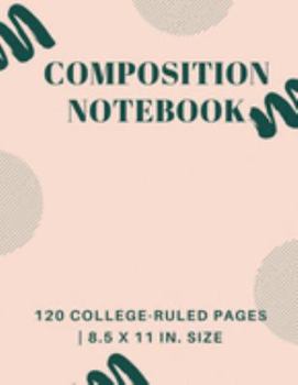 Paperback Composition NoteBook: 120 College-ruled Pages - 8.5 x 11 - A4 Size, Journal, Notebook, Composition Book