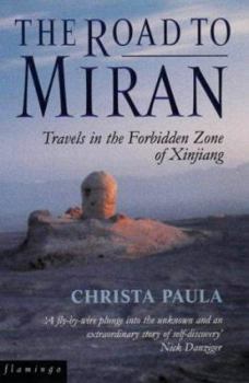 Hardcover The Road to Miran: Travels in the Forbidden Zone of Xinjiang Book