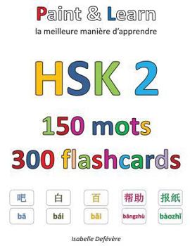 Paperback HSK 2 150 mots 300 flashcards: Paint & Learn [French] Book