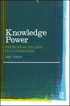 Paperback Knowledge Power: Interdisciplinary Education for a Complex World Book