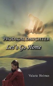 Paperback Prodigal Daughter: Let's Go Home Book