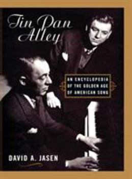 Tin Pan Alley: An Encyclopedia of the Golden Age of American Song