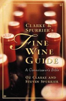 Hardcover Clarke and Spurrier's Fine Wine Guide: A Connoisseur's Bible Book