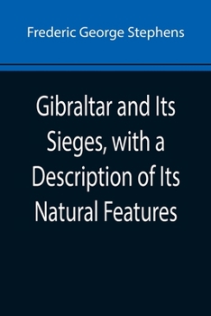 Paperback Gibraltar and Its Sieges, with a Description of Its Natural Features Book