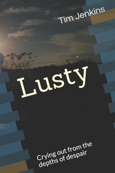 Paperback Lusty: Crying out from the depths of despair Book