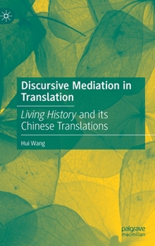 Hardcover Discursive Mediation in Translation: Living History and Its Chinese Translations Book