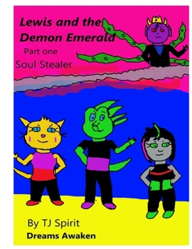 Lewis and The Demon Emerald: Part one Soul Stealer