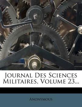 Paperback Journal Des Sciences Militaires, Volume 23... [French] Book