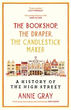 Hardcover The Bookshop, the Draper, the Candlestick Maker: A History of the High Stree Book