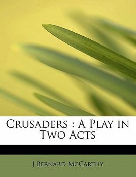 Crusaders : A Play in Two Acts