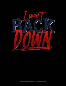 I Won't Back Down: Graph Paper Notebook - 1/2 Inch Squares