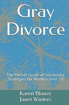 Paperback Gray Divorce: The Pocket Guide of successful Strategies for Women Over 50 Book