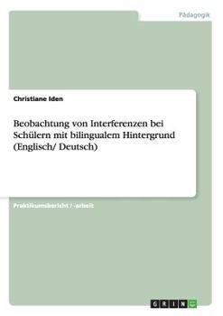 Paperback Beobachtung von Interferenzen bei Schülern mit bilingualem Hintergrund (Englisch/ Deutsch) [German] Book