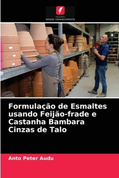 Paperback Formulação de Esmaltes usando Feijão-frade e Castanha Bambara Cinzas de Talo [Portuguese] Book