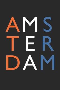 Amsterdam Notebook - Netherlands Gift - Colorful Amsterdam Journey Diary - Netherlands Travel Journal: Medium College-Ruled Journey Diary, 110 page, Lined, 6x9 (15.2 x 22.9 cm)
