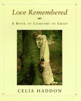 Hardcover Love Remembered: A Book of Comfort in Grief Book