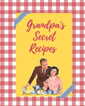 Paperback Grandpa's Secret Recipes: Blank Recipe Journal To Write In, The Perfect Book To Write Recipes In Book