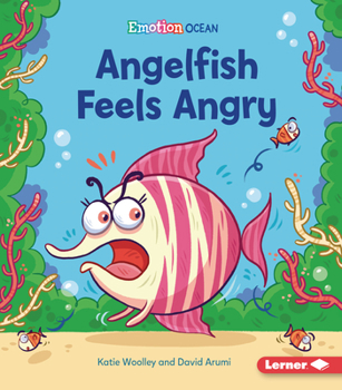 Angelfish Feels Angry - Book  of the Ocean Emotions