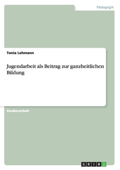 Paperback Jugendarbeit als Beitrag zur ganzheitlichen Bildung [German] Book