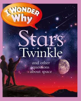 I Wonder Why Stars Twinkle and Other Questions About Space (I Wonder Why) - Book  of the I Wonder Why ...