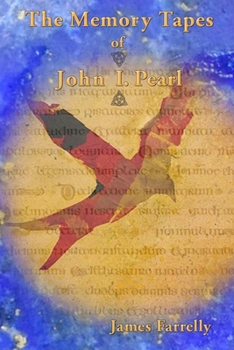 The Memory Tapes of John I. Pearl: An Invitation of Birds (The Pearl Trilogy: An Invitation of Birds)