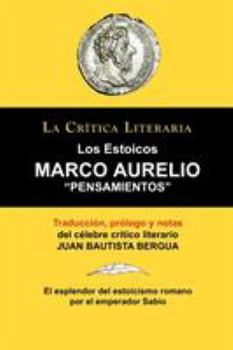 Paperback Marco Aurelio: Pensamientos. Los Estoicos. La Critica Literaria. Traducido, Prologado y Anotado Por Juan B. Bergua. [Spanish] Book