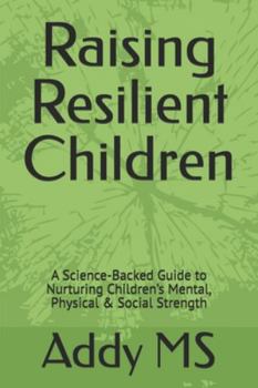 Paperback Raising Resilient Children: A Science-Backed Guide to Nurturing Children's Mental, Physical & Social Strength Book