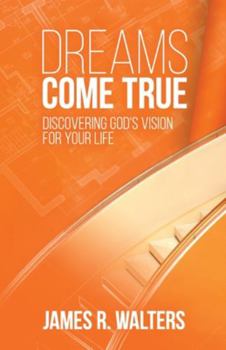 Paperback Dreams Come True: Discovering God's Vision for Your Life Book