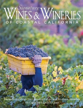 Paperback Signature Wines & Wineries of Coastal California: Noteworthy Wines from Leading Estate and Boutique Wineries (Iconic Wineries) Book