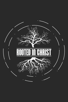 Rooted In Christ: Natur Christlicher Jesus Glaube Notizbuch liniert DIN A5 - 120 Seiten für Notizen, Zeichnungen, Formeln | Organizer Schreibheft Planer Tagebuch