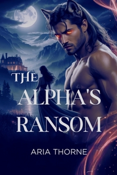Paperback The Alpha's Ransom: Billionaire Romance Book
