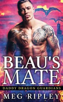 Beau's Mate - Book #3 of the Daddy Dragon Guardians