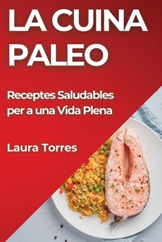 Paperback La Cuina Paleo: Receptes Saludables per a una Vida Plena [Catalan] Book
