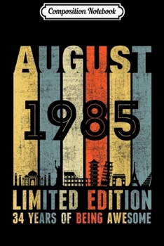 Composition Notebook: AUGUST 1985 Vintage Funny 34th Birthday Gift  Journal/Notebook Blank Lined Ruled 6x9 100 Pages