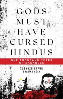 Hardcover Gods Must Have Cursed Hindus: One Thousand Years of Darkness Book