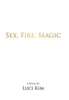 Hardcover Sex, Fire, Magic: The Story of Faith Moon Book