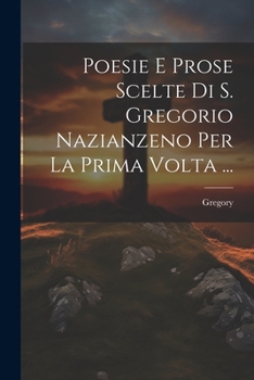 Paperback Poesie E Prose Scelte Di S. Gregorio Nazianzeno Per La Prima Volta ... [Italian] Book