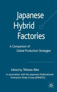 Hardcover Japanese Hybrid Factories: A Comparison of Global Production Strategies Book