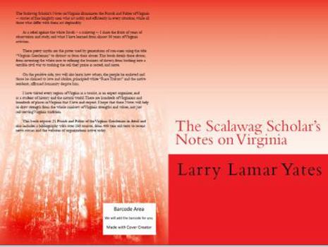 The Scalawag Scholar's Notes on Virginia 2012: A Skeptical Commentary on the Frauds and Fables of the Virginia Gentleman