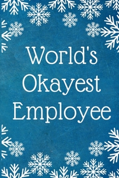 Paperback World's Okayest Employee: Work Christmas Gifts For Staff- Lined Blank Notebook Journal Book