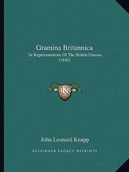 Paperback Gramina Britannica: Or Representations Of The British Grasses (1842) Book