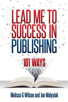 Paperback Lead Me to Success in Publishing: 101 Ways Book