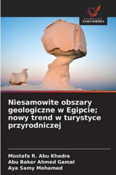 Niesamowite obszary geologiczne w Egipcie; nowy trend w turystyce przyrodniczej (Polish Edition)