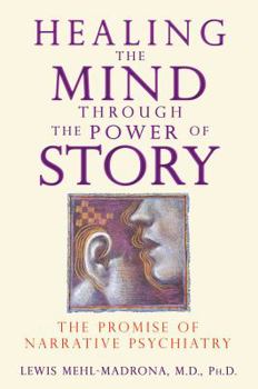 Paperback Healing the Mind Through the Power of Story: The Promise of Narrative Psychiatry Book
