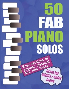 50 Fab Piano Solos: Fabulous, easy arrangements of popular classical, folk, jazz and Christmas tunes Bumper Piano Songbook