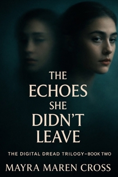 Paperback The Echoes She Didn't Leave: A Digital Dread Thriller - Book Two Book