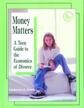 Library Binding Money Matters: A Teen Guide to the Economics of Divorce Book