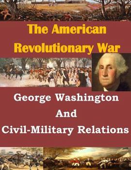 Paperback George Washington And Civil-Military Relations Book