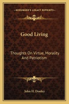 Good Living: Thoughts On Virtue, Morality And Patriotism