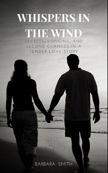 Paperback Whispers In the Wind: Secrets, Longing, and Second Chances In a Tender Love Story Book